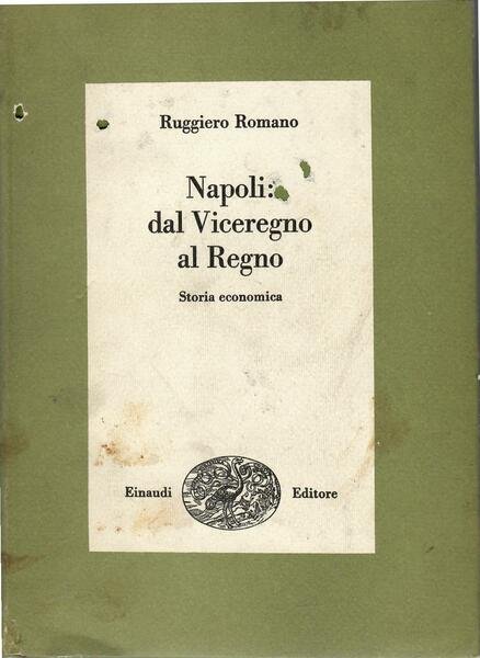 Napoli Dal Viceregno al Regno. Storia Economica | Immagine principale