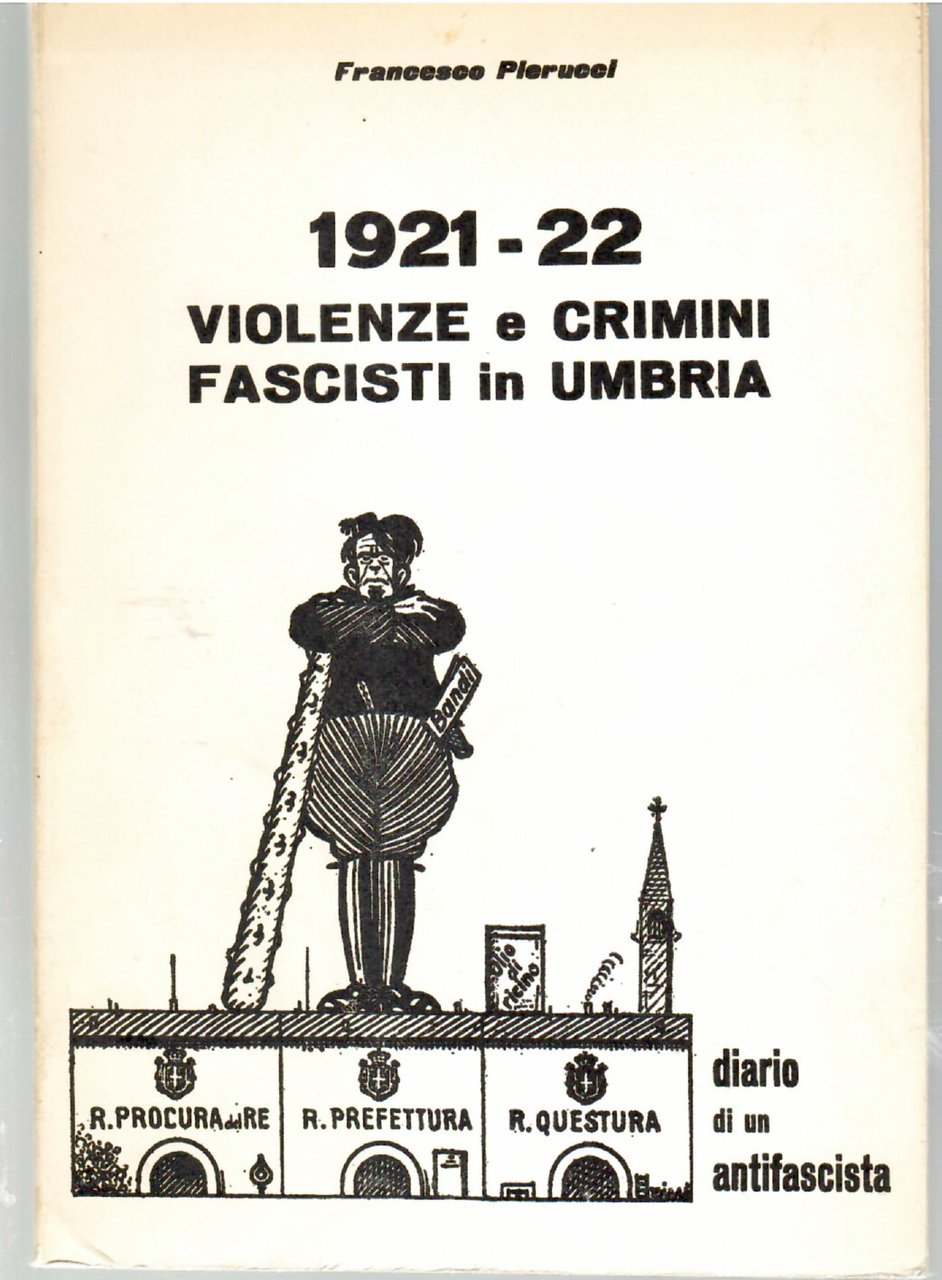 1921-22 Violenze e Crimini Fascisti in Umbria. Diario di un …