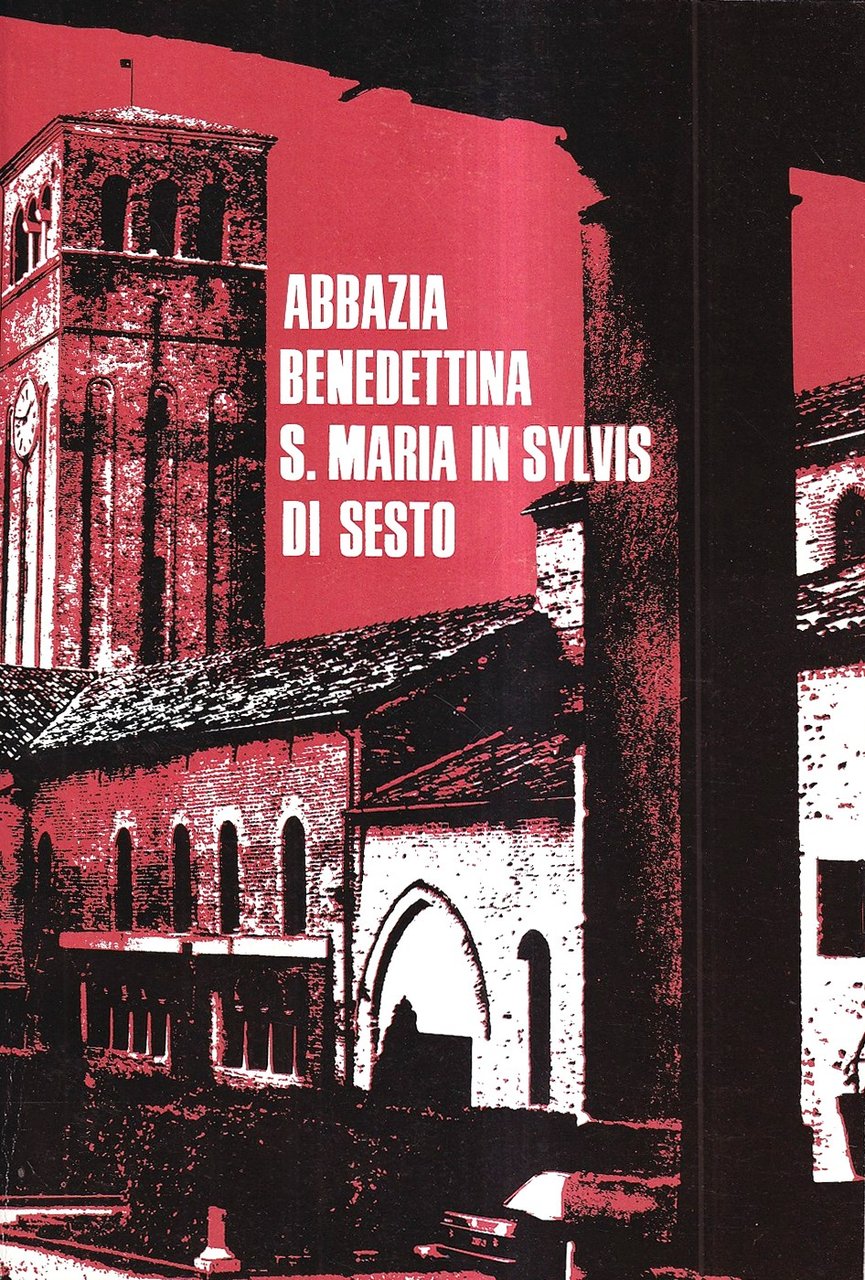 Abbazia benedettina di S. Maria in Sylvis, Sesto al Reghena …