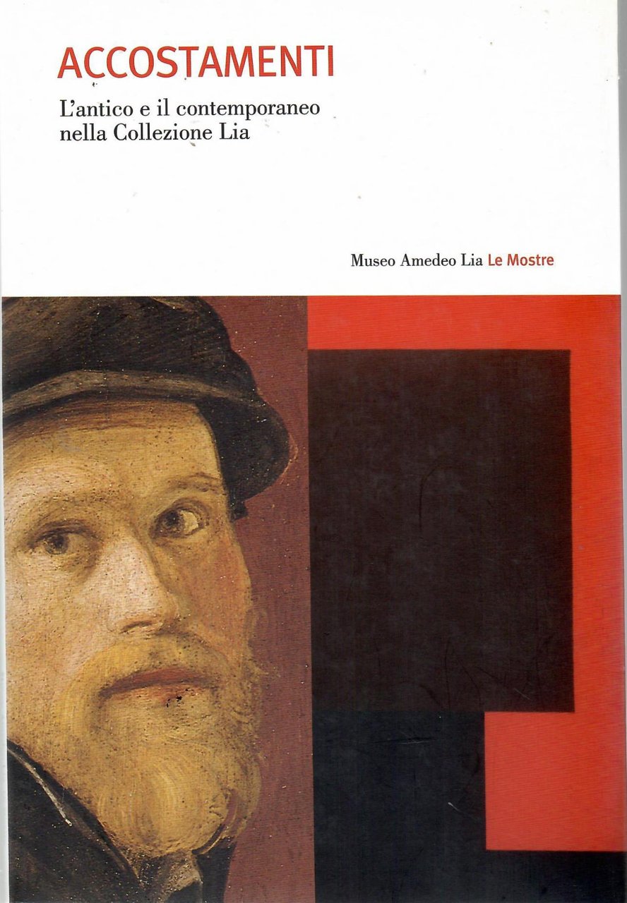 Accostamenti. L'antico e Il Contemporaneo Nella Collezione Lia
