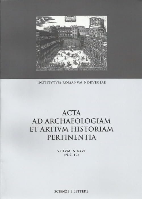 Acta ad archaeologiam et artium historiam pertinentia. Vol. XXVI (N. …