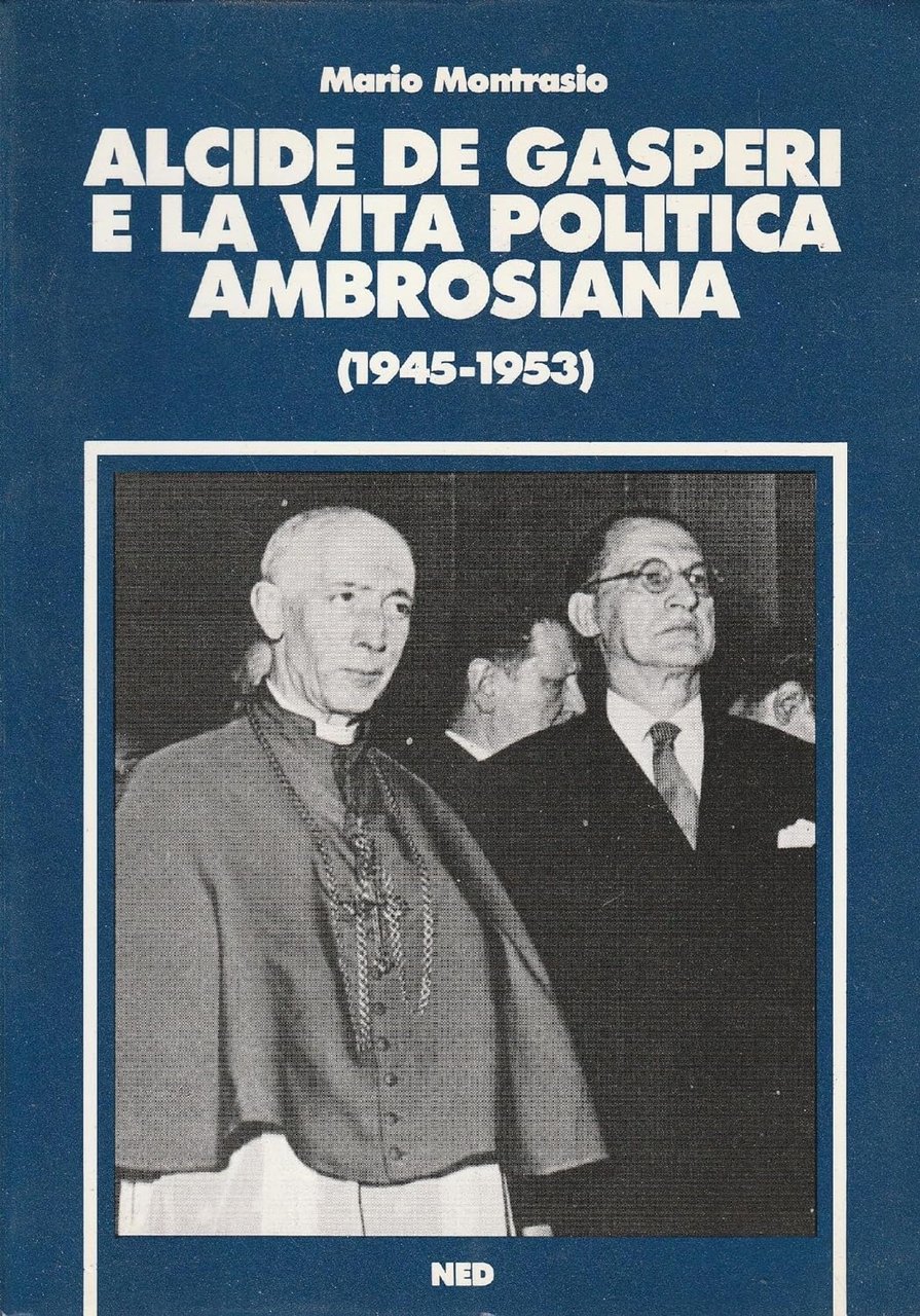 Alcide De Gasperi e la vita politica ambrosiana (1945-1953)
