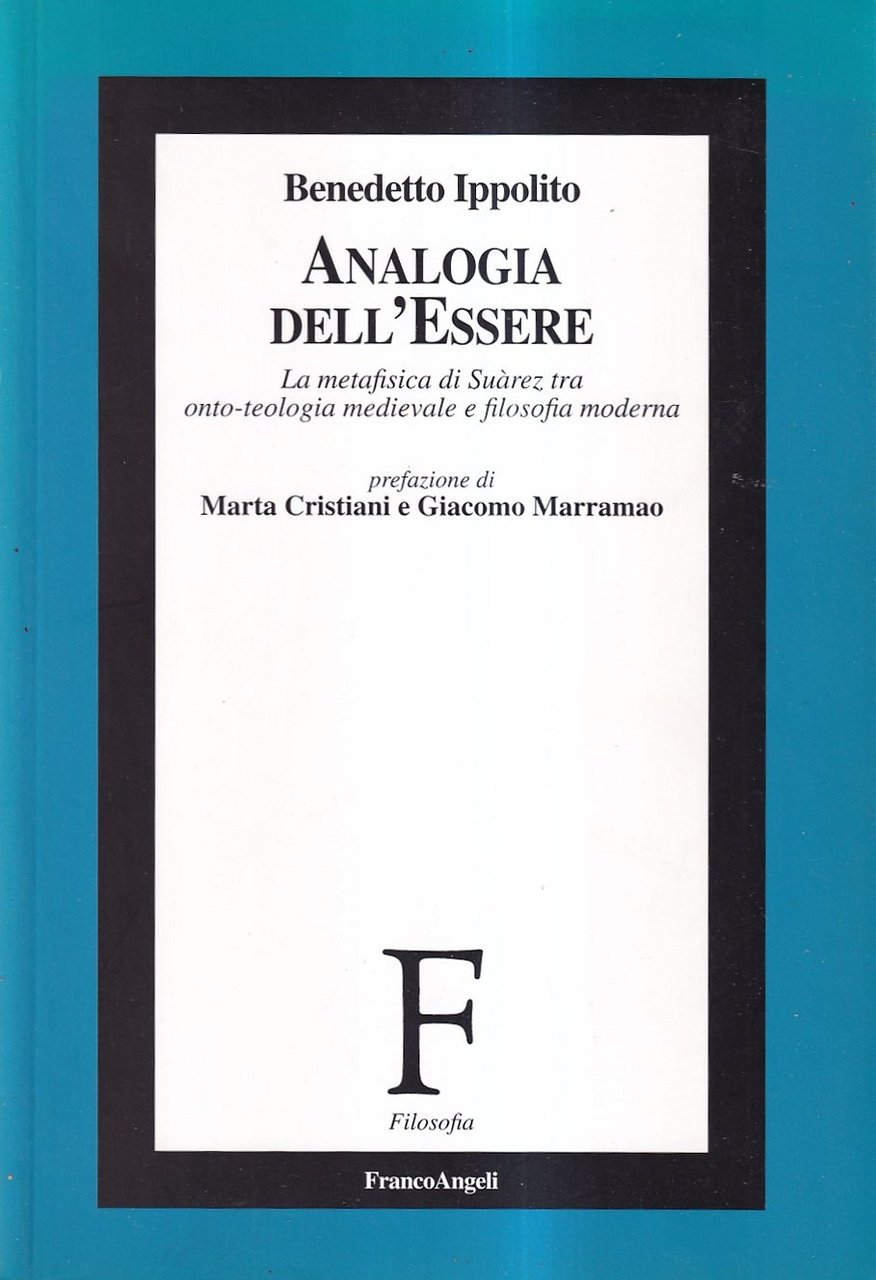 Analogia dell'essere. La metafisica di Suàrez tra onto-teologia medievale e …