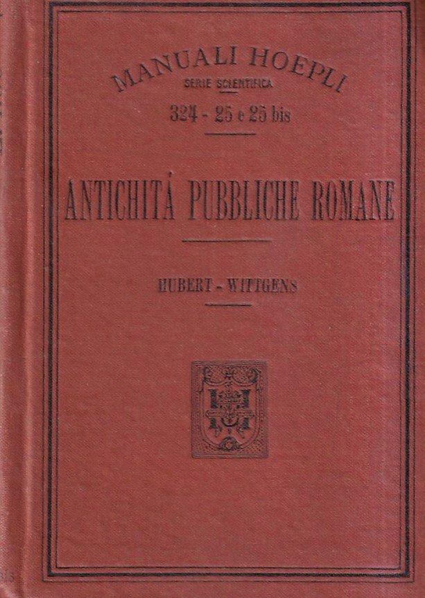 Antichità pubbliche romane. Rifacimento delle antichità romane pubbliche sacre e …