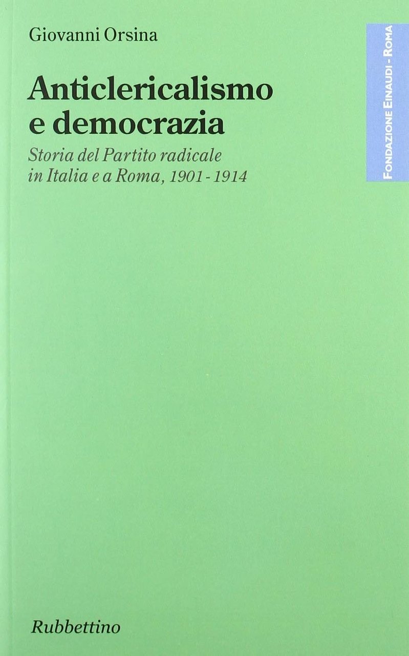 Anticlericalismo e democrazia. Storia del Partito radicale in Italia e …