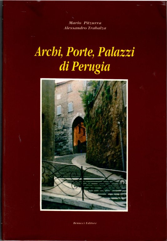 Archi, Porte, Palazzi di Perugia