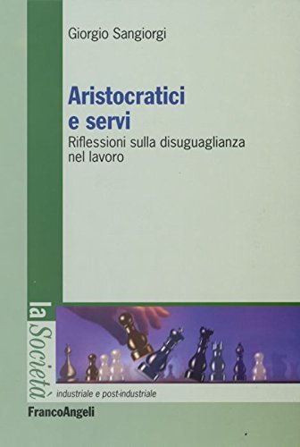 Aristocratici e servi. Riflessioni sulla disuguaglianza nel lavoro | Immagine principale