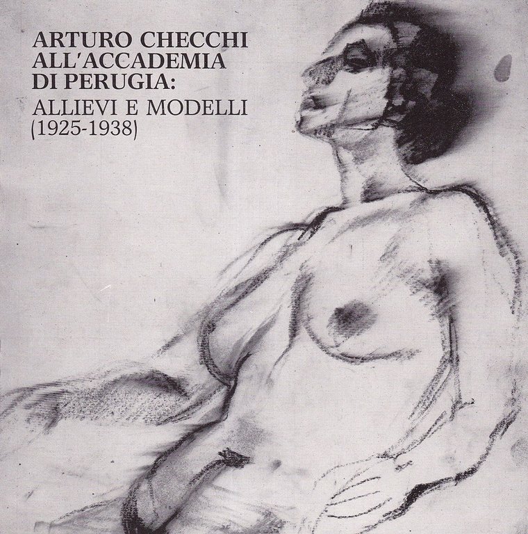 Arturo Checchi all'Accademia di Perugia: allievi e modelli (1925-1938)