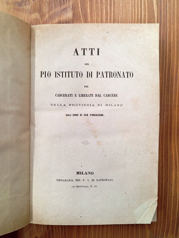 Atti del Pio Istituto di patronato per carcerati e liberati …