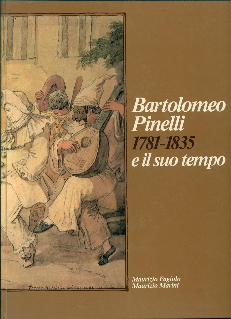 Bartolomeo Pinelli e il suo tempo 1781-1835