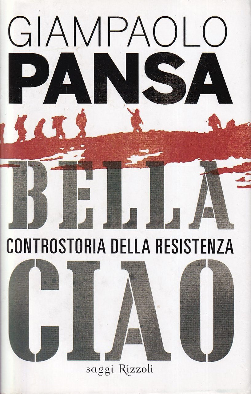 Bella Ciao. Controstoria della Resistenza