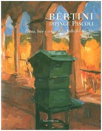 Bertini dipinge Pascoli. Poesia, luce e colore nella valle del …