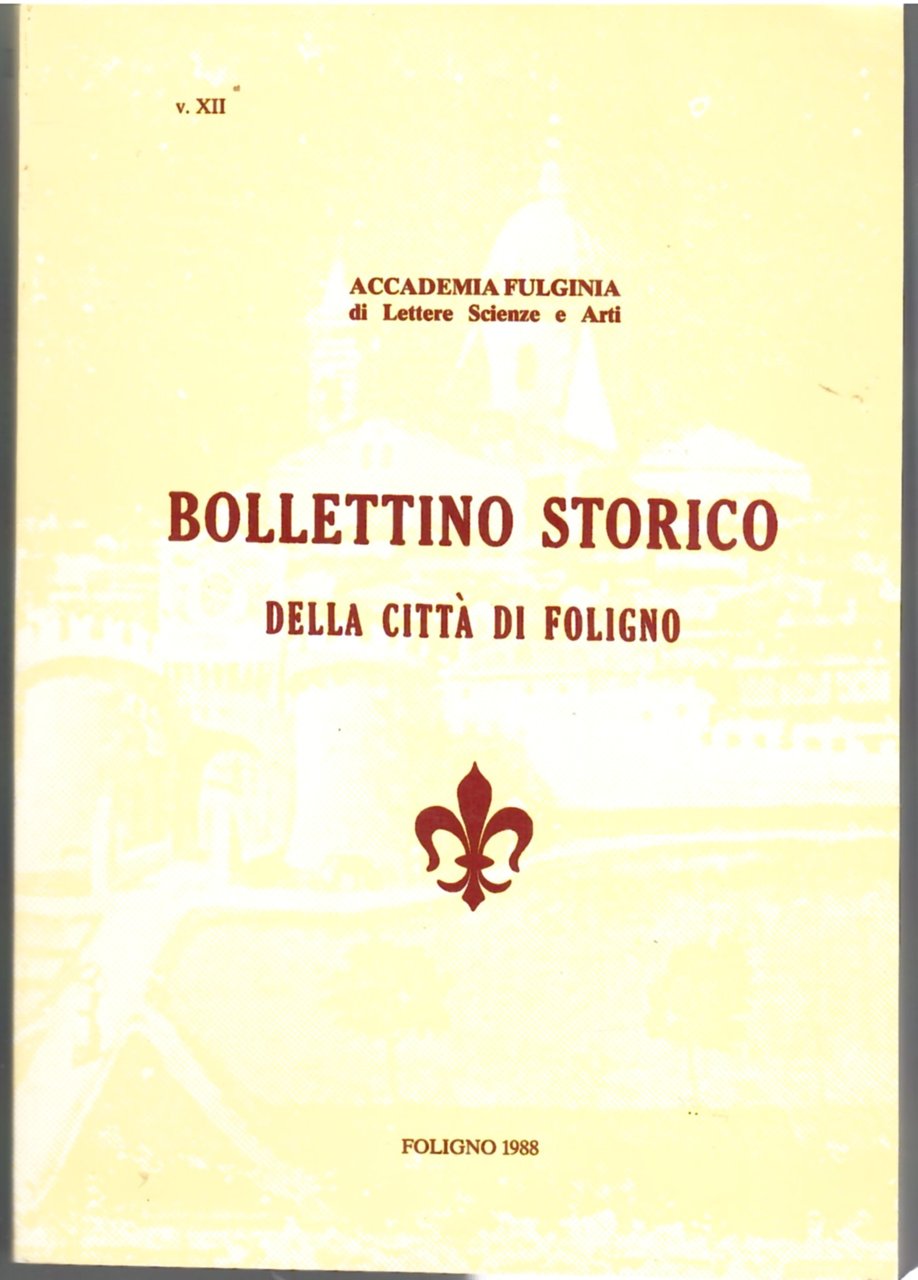 Bollettino Storico della città di Foligno. Volume XII, 1988