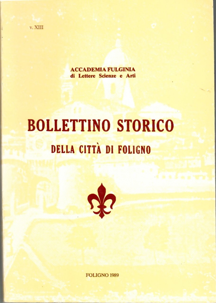 Bollettino Storico della città di Foligno. Volume XIII, 1989