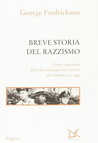 Breve storia del razzismo. Teorie e pratiche della discriminazione razziale …