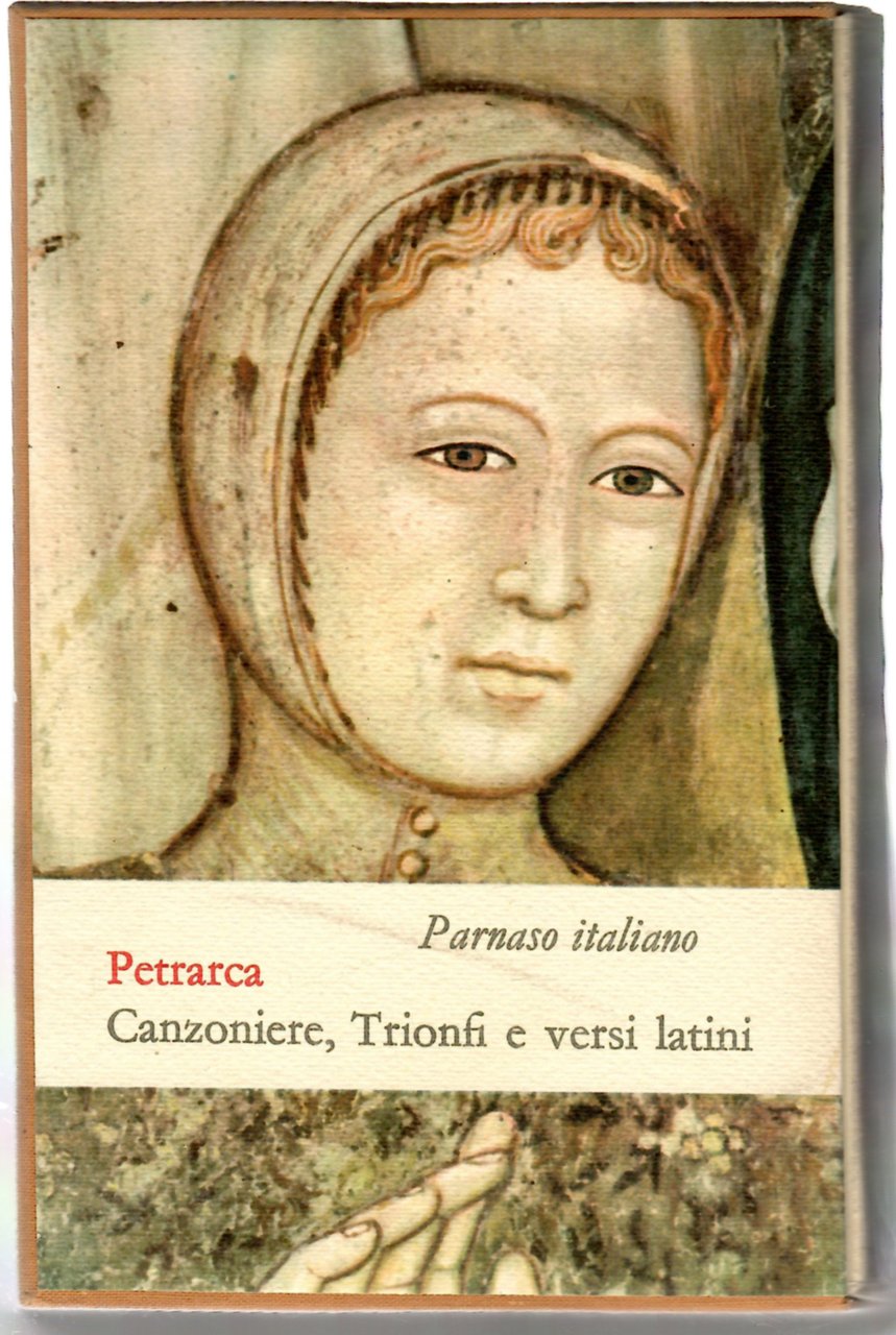 Canzoniere, Trionfi, Rime Varie e Una Scelta Di Versi Latini