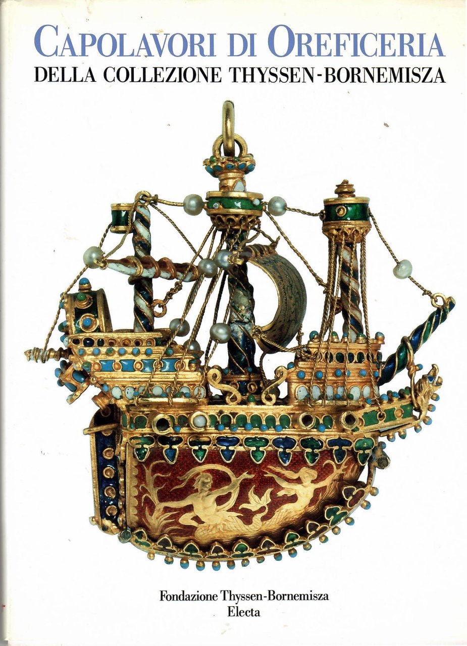 Capolavori Di Oreficeria Della Collezione Thyssen-Bornemizsa