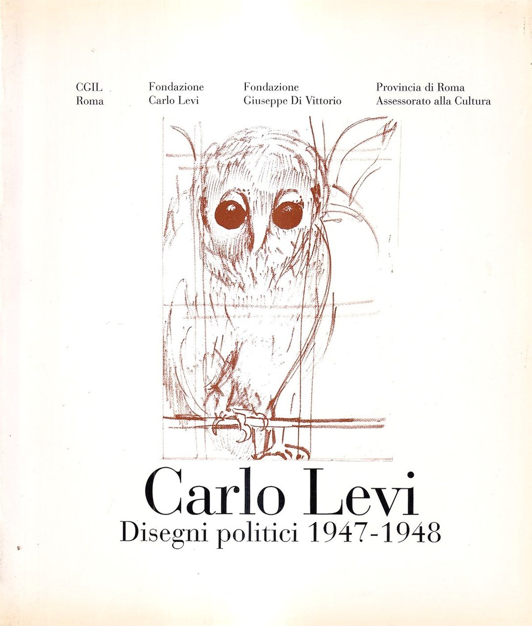 Carlo Levi. Disegni politici 1947 - 1948