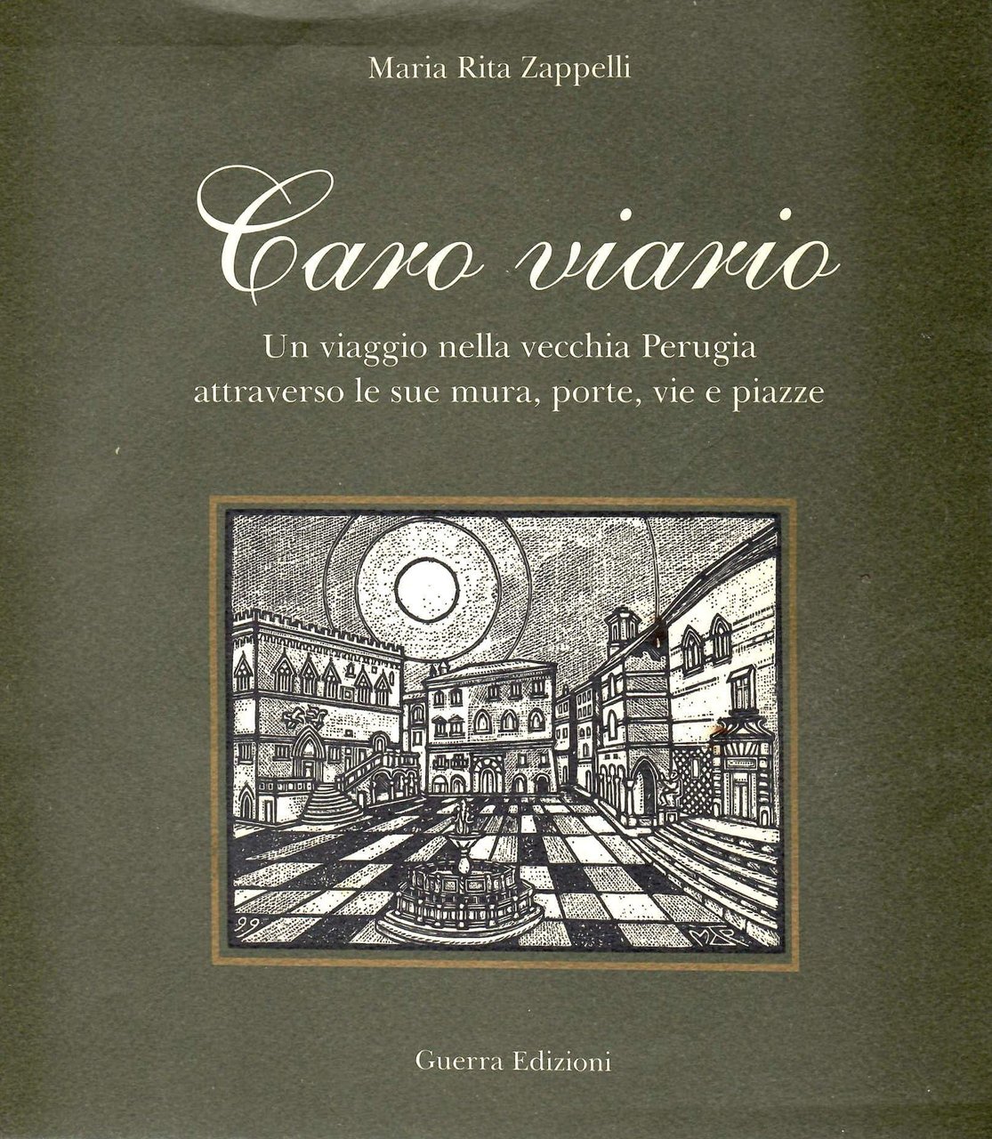 Caro viario. Un viaggio nella vecchia Perugia attraverso le sue …