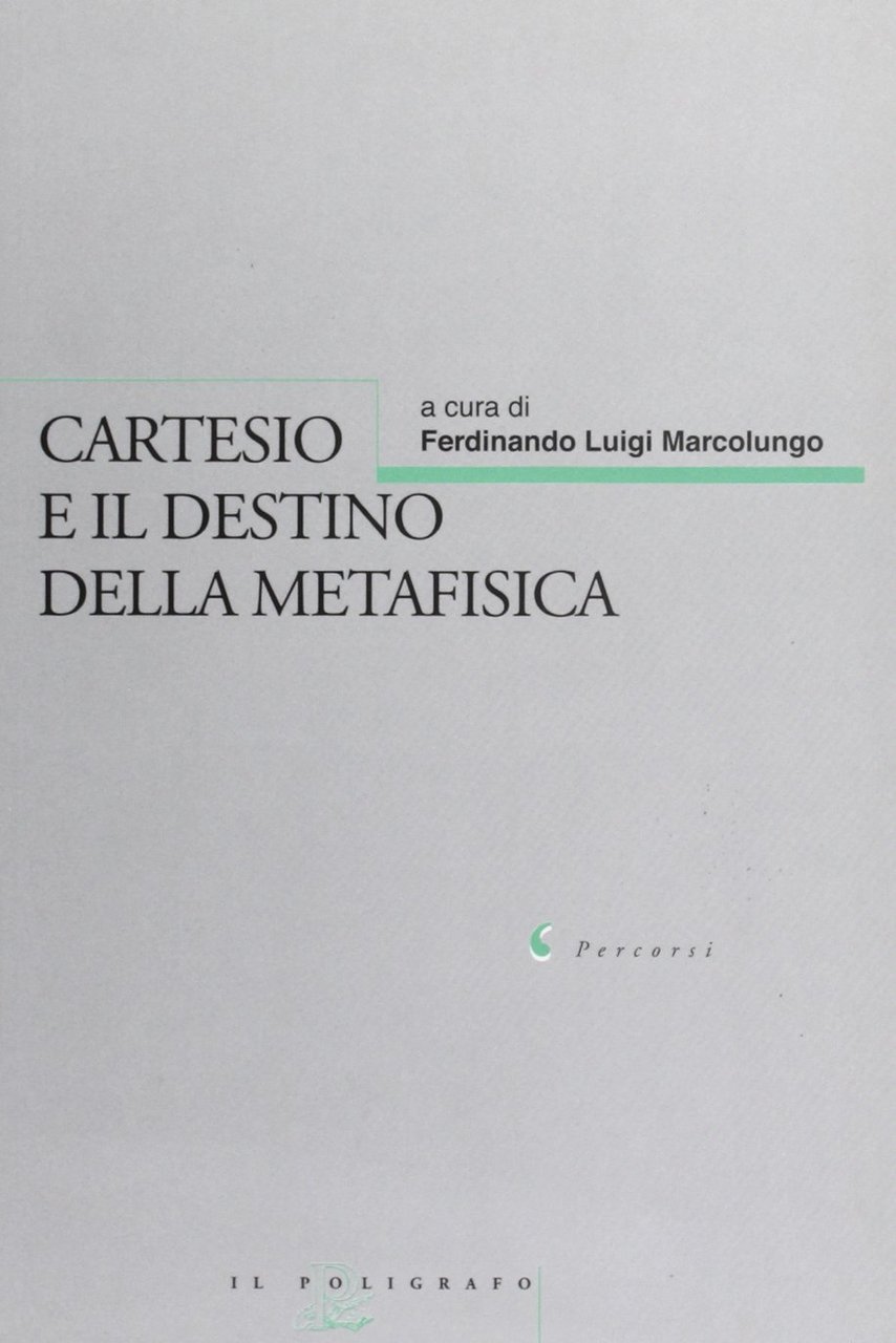 Cartesio e il destino della metafisica