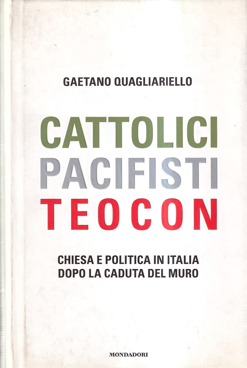 Cattolici, pacifisti, teocon. Chiesa e politica in Italia dopo la …