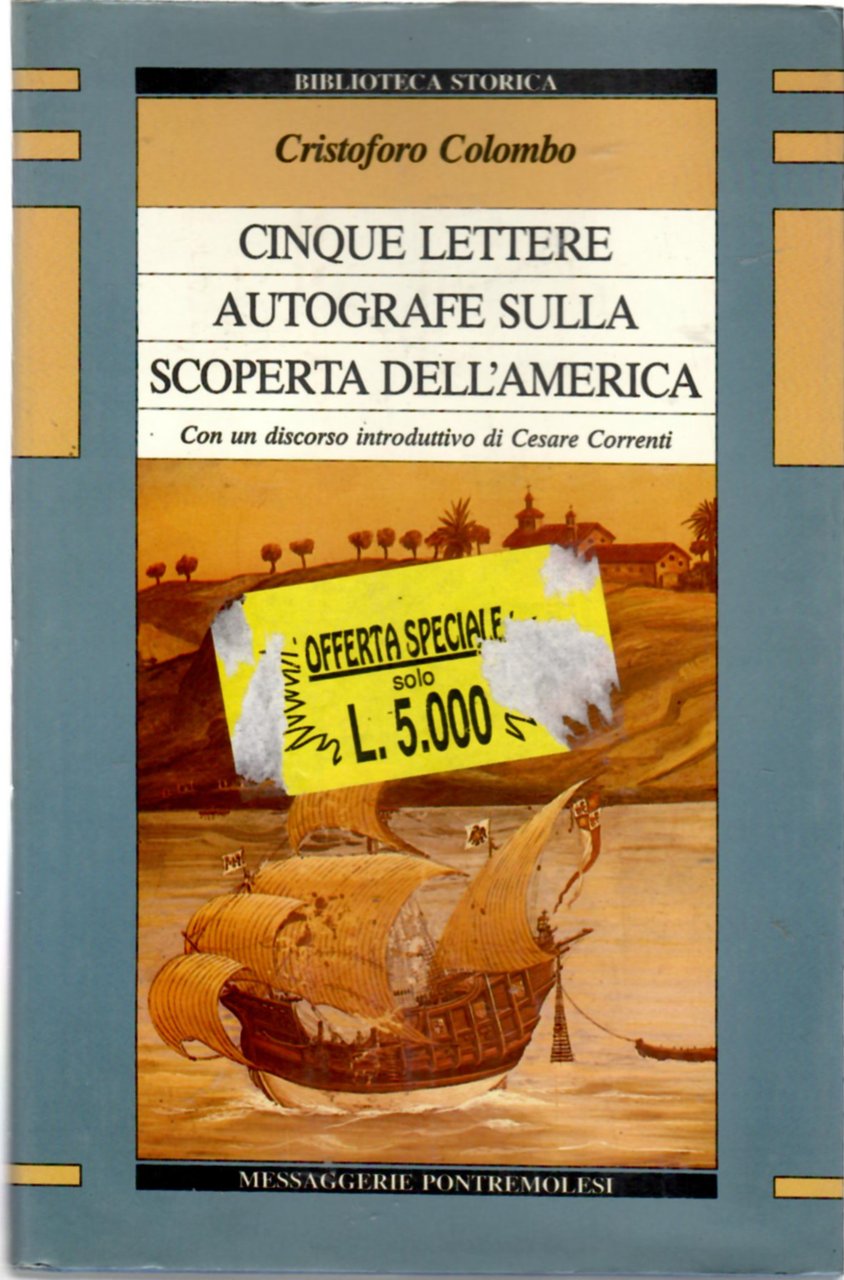 Cinque lettere autografe sulla scoperta dell'America. Con un discorso introduttivo …