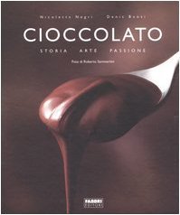 Cioccolato. Storia, arte, passione