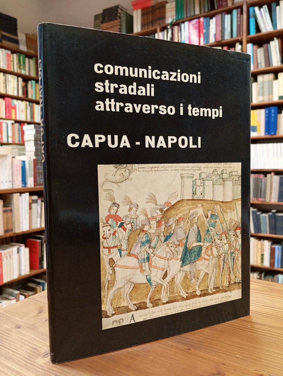 Comunicazioni stradali attraverso i tempi: Capua - Napoli