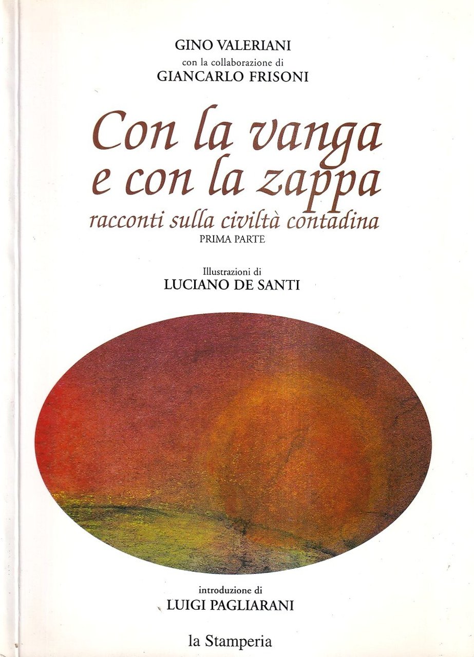 Con la vanga e con la zappa. Racconti sulla civiltà …