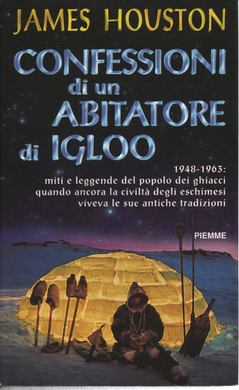 Confessioni di un abitatore di igloo 1948-1963: miti e leggende …