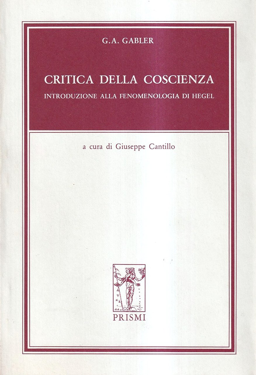 Critica della coscienza. Introduzione alla fenomenologia di Hegel