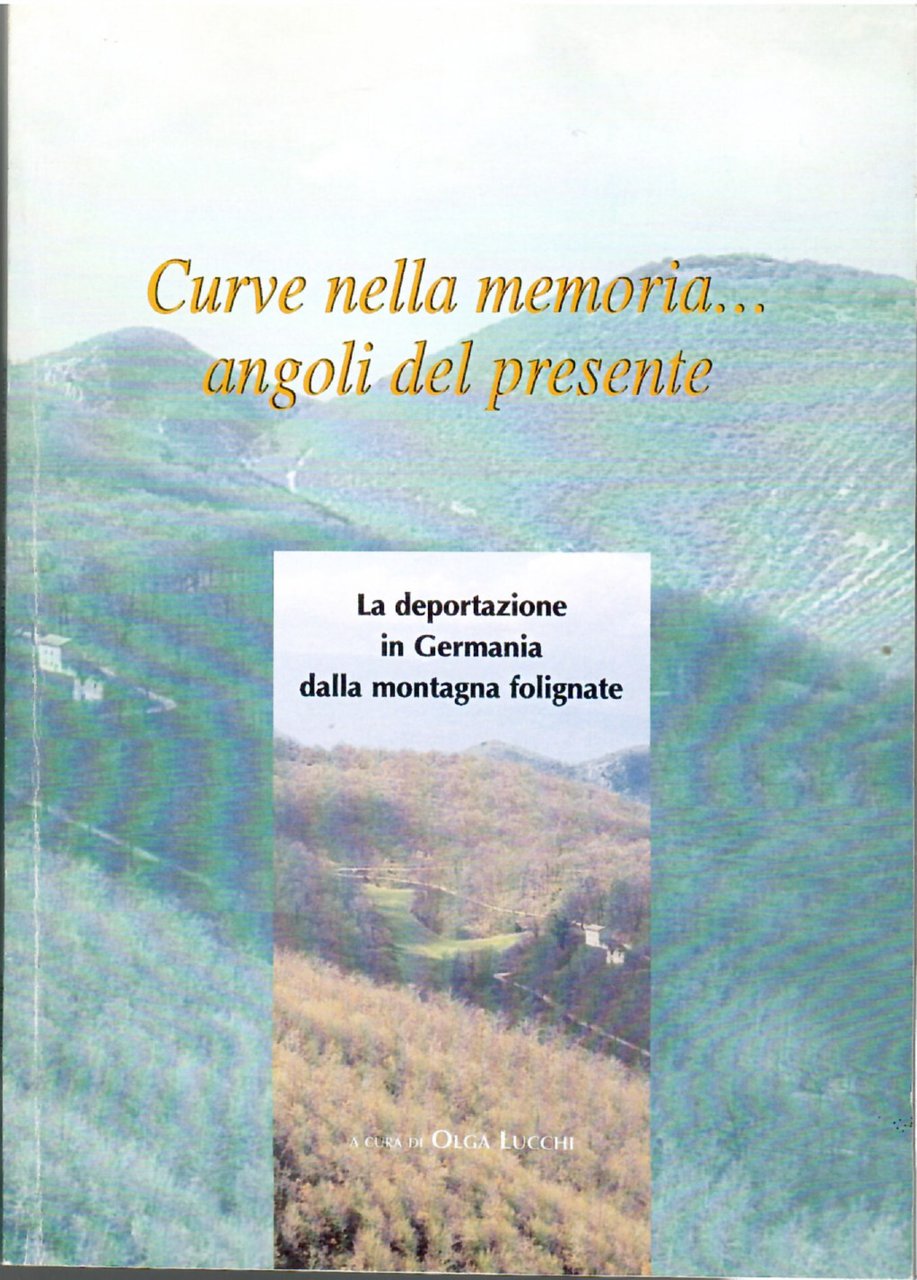 Curve Nella Memoria... Angoli Nel Presente. La Deportazione in Germania …