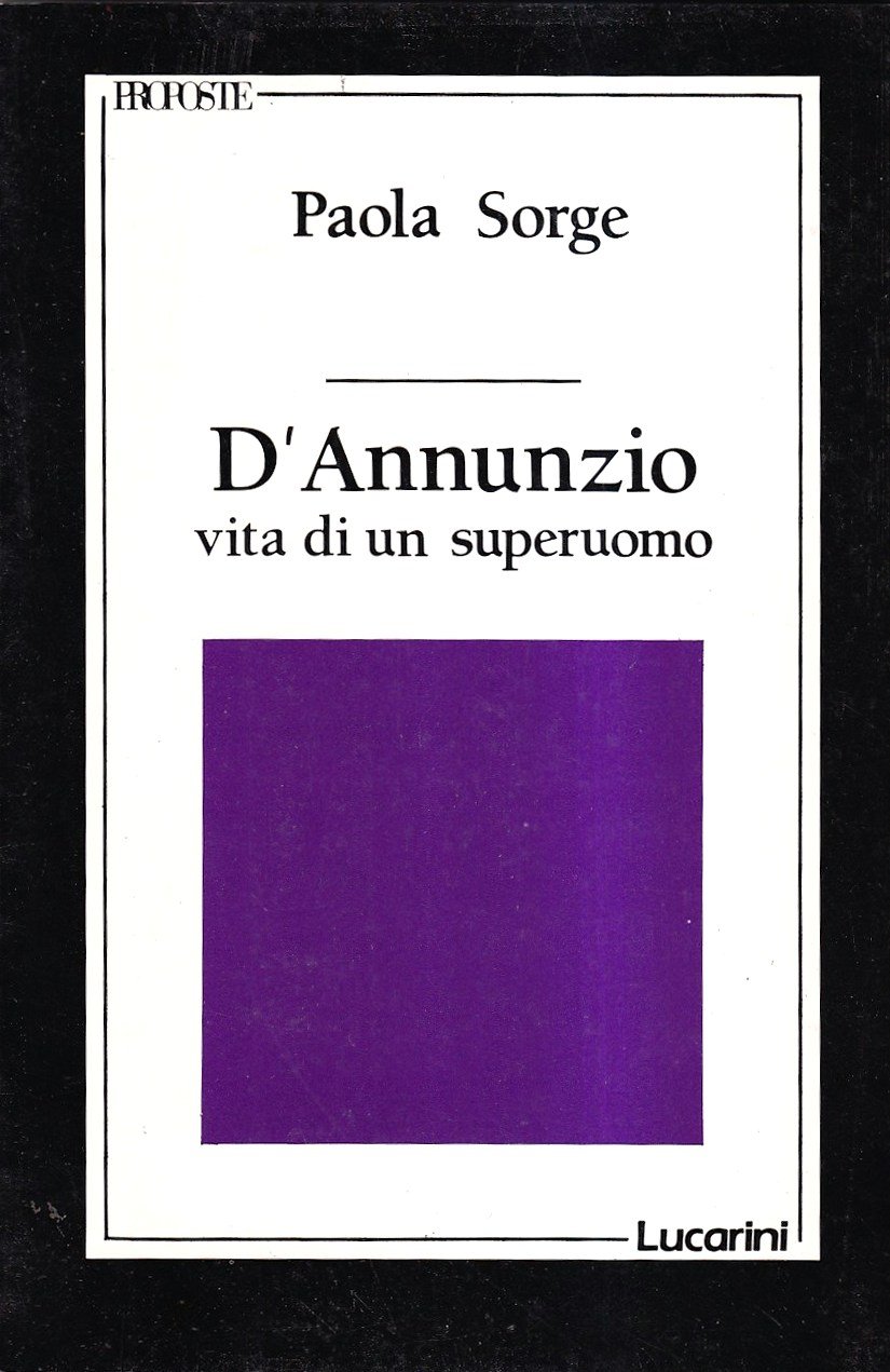 D'Annunzio. Vita di un Superuomo