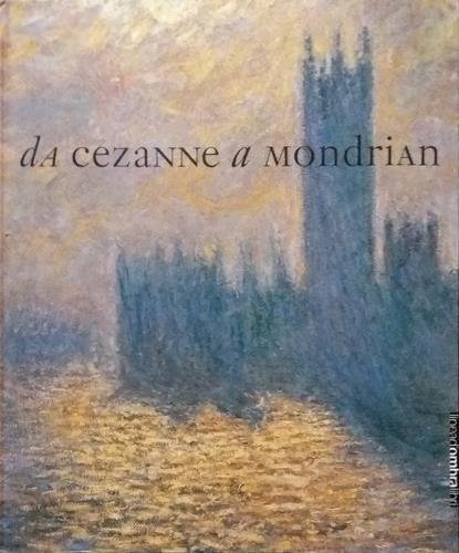 Da Cézanne a Mondrian. Impressionismo, espressionismo, cubismo e il paesaggio …
