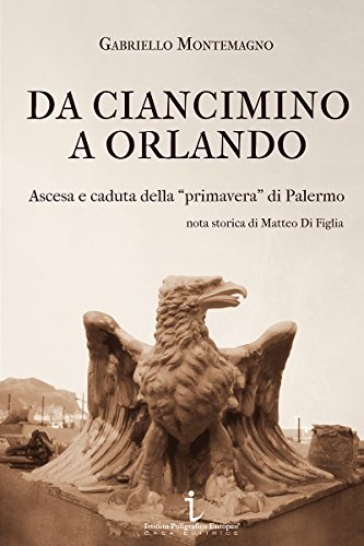 Da Ciancimino a Orlando. Ascesa e caduta della «primavera» di …