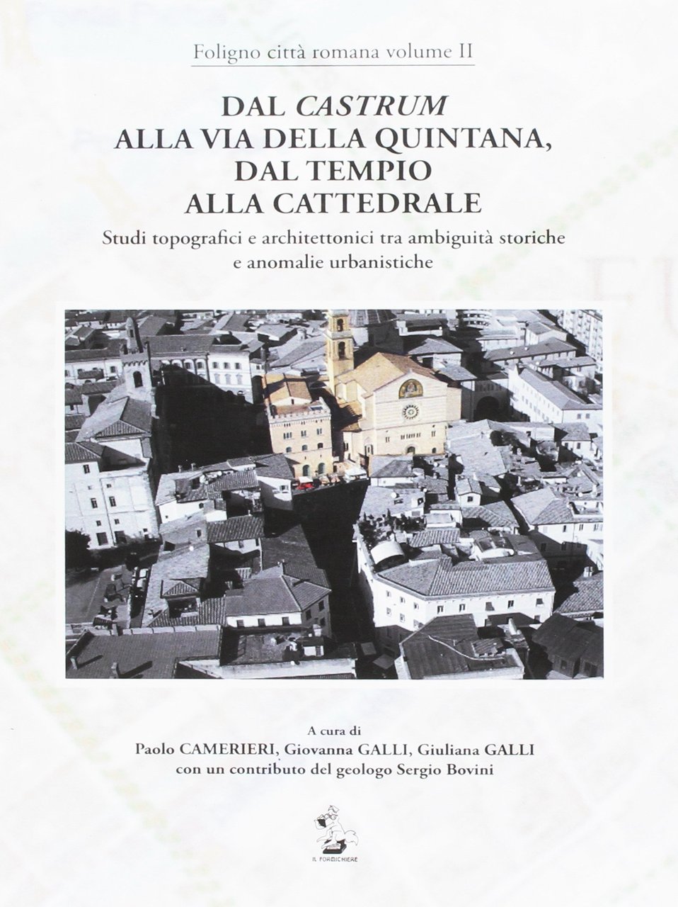 Dal Castrum alla via Quintana, dal Tempio alla Cattedrale. Studi …