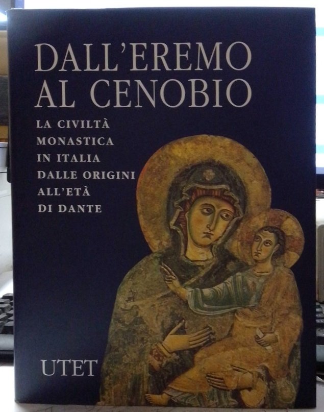 Dall'eremo al cenobio : la civiltà monastica in Italia dalle …
