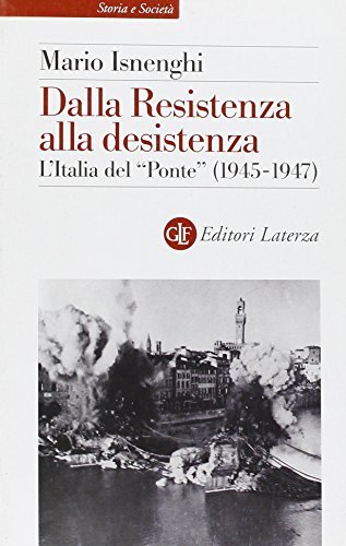 Dalla Resistenza alla desistenza. L'Italia del "Ponte" (1945-1947)