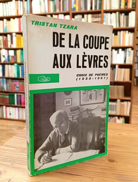 De la coupe aux lèvres. Choix de poèmes (1939 - …