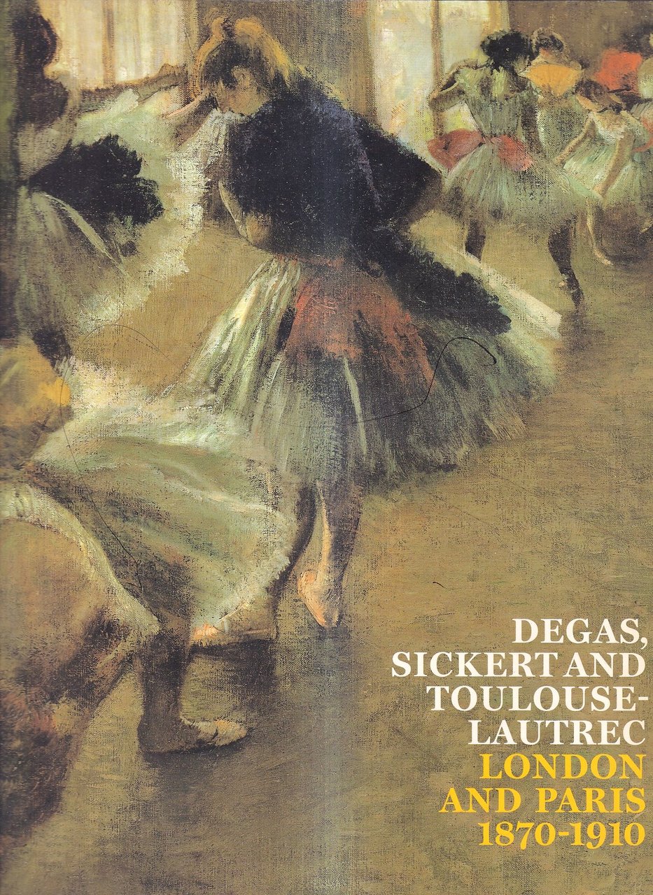 Degas, Sickert and Toulouse-Lautrec: London and Paris, 1870-1910