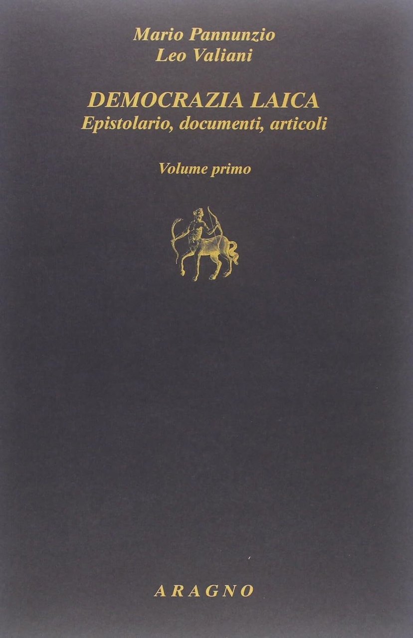 Democrazia laica. Epistolario, documenti, articoli