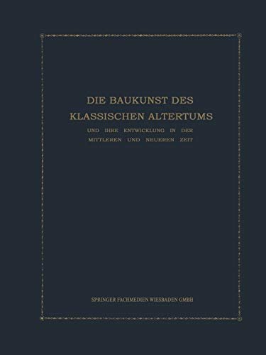 Die Baukunst des Klassischen Altertums und ihre Entwicklung in der …