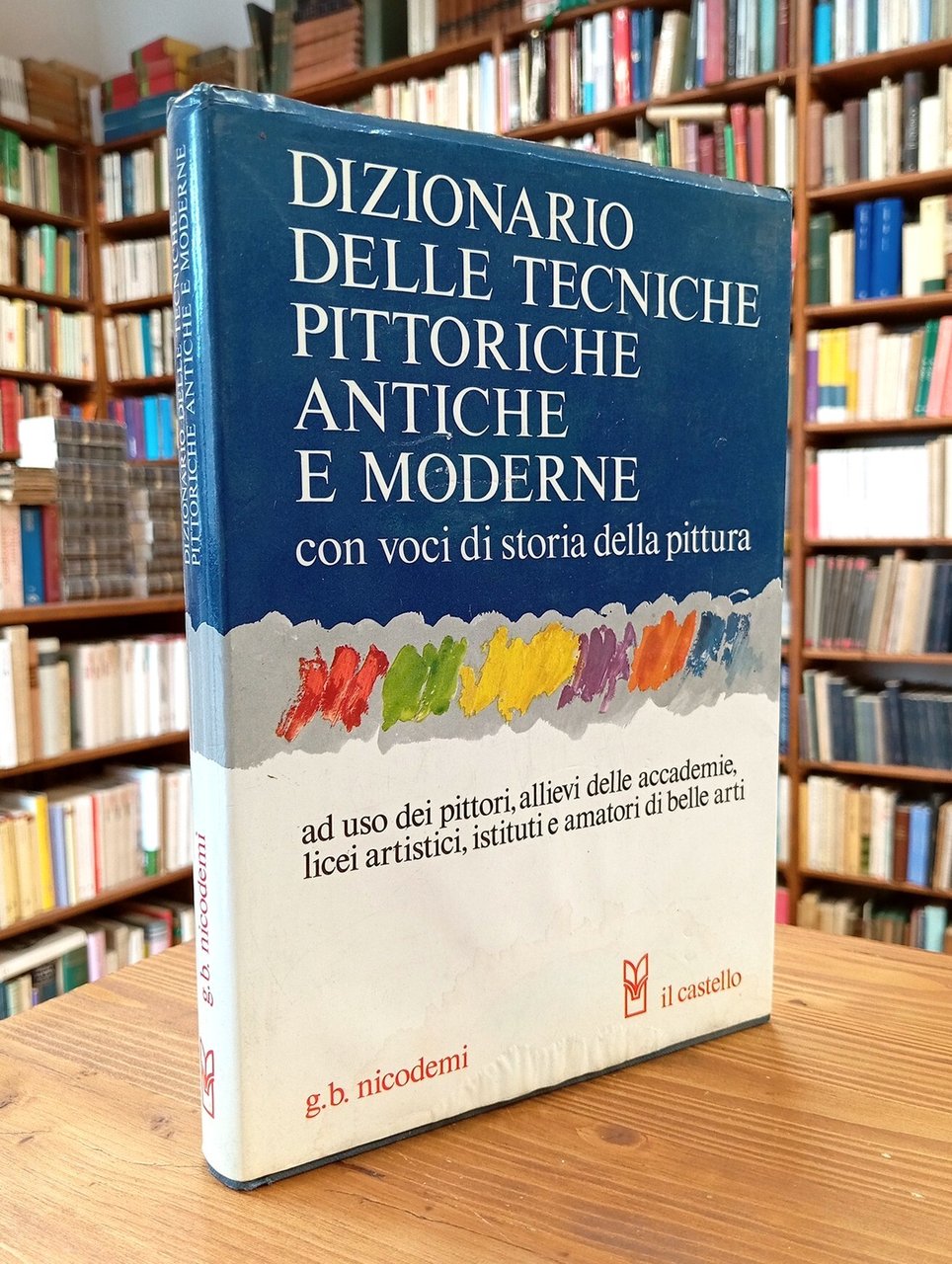 Dizionario delle tecniche pittoriche antiche e moderne; con voci di …