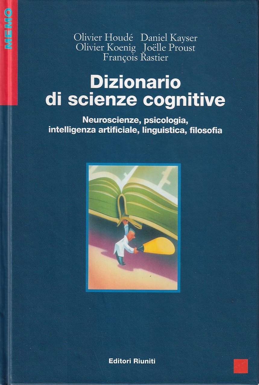 Dizionario di scienze cognitive. Neuroscienze, psicologia, intelligenza artificiale, linguistica, filosofia