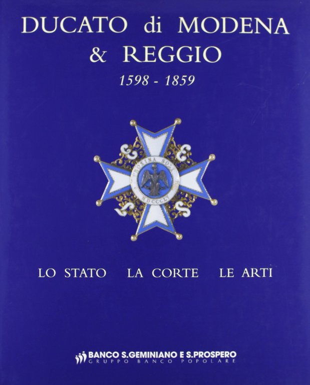 Ducato di Modena e Reggio (1598-1859). Lo Stato, la corte, le arti