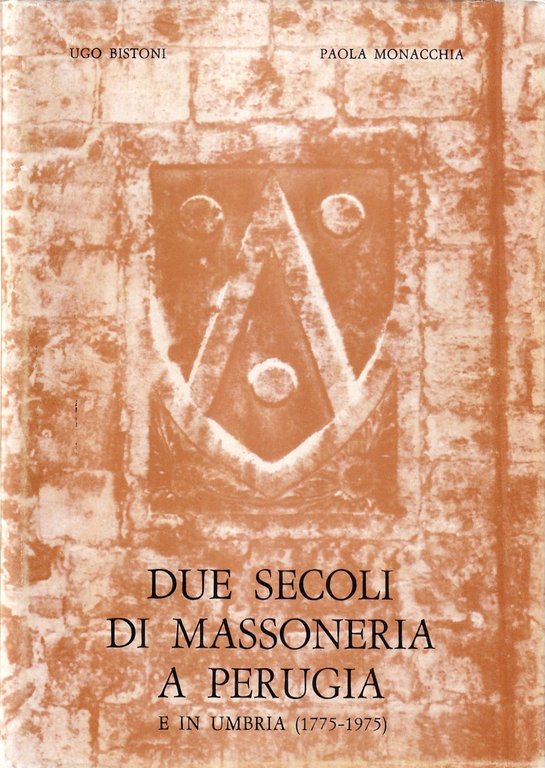 Due secoli di massoneria a Perugia e in Umbria (1775-1975)