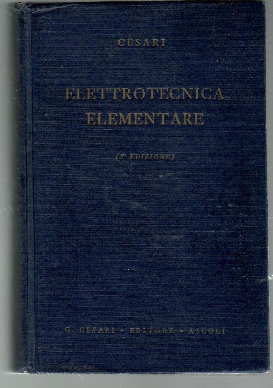 Elettrotecnica Elementare. Fenomeni e Leggi Fondamentali Macchine Impianti e Misure …