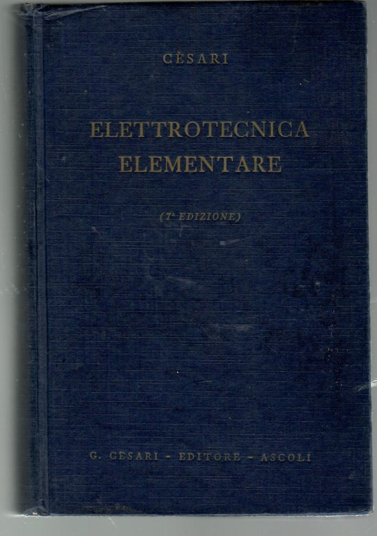 Elettrotecnica Elementare. Fenomeni e Leggi Fondamentali Macchine Impianti e Misure Elettriche