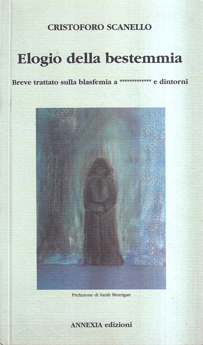 Elogio della bestemmia. Breve trattato sulla blasfemia a ************* e …
