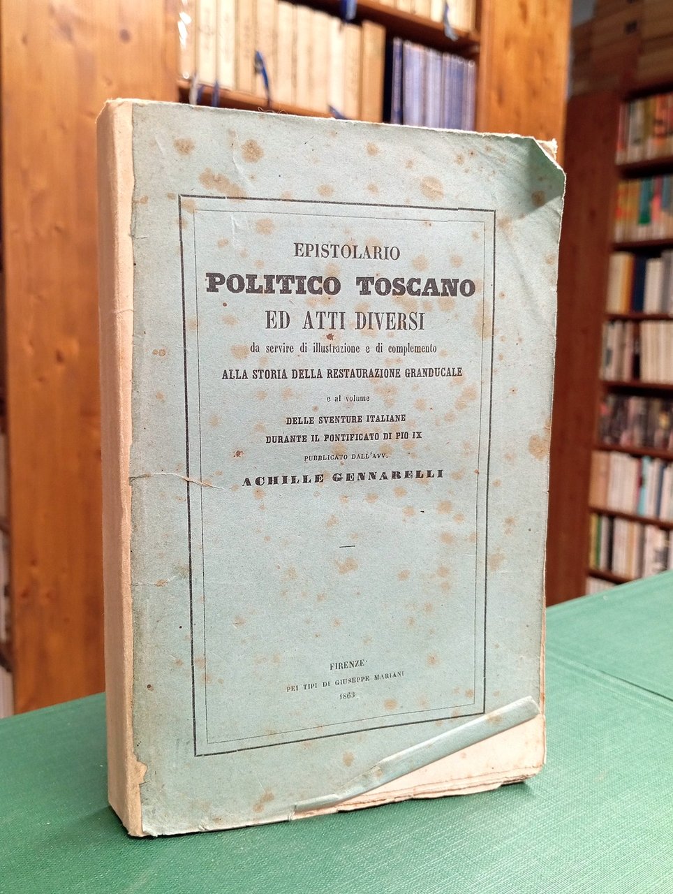 Epistolario politico toscano ed Atti diversi da servire di illustrazione …